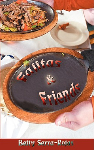 Knjiga Fajitas & Friends Betty Serra-Rojas