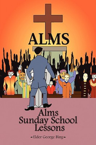 Kniha Alms Sunday School Lessons Elder George Bing