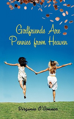 Kniha Girlfriends Are Pennies From Heaven Virginia O'Connor