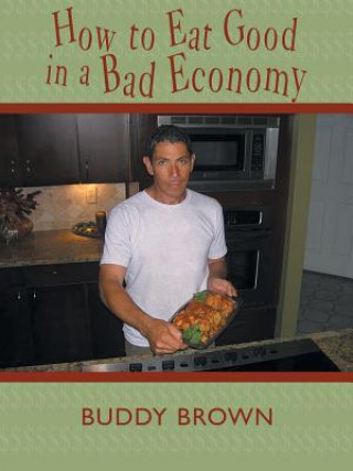 Book How to Eat Good in a Bad Economy Buddy Brown