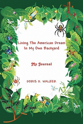 Carte Living The American Dream In My Own Backyard Doris D Walker