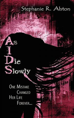 Книга As I Die Slowly (AIDS) Stephanie R Alston