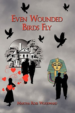 Kniha Even Wounded Birds Fly Martha Rose Woodward