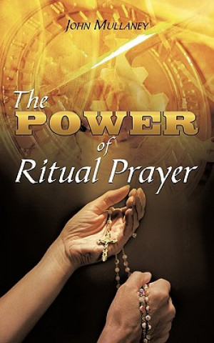 Kniha Power of Ritual Prayer John Mullaney