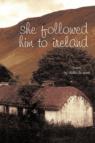 Книга She Followed Him To Ireland Alpha De Mont