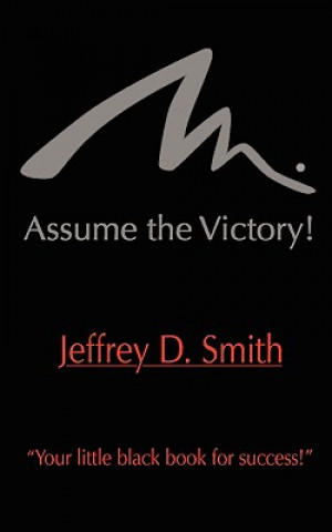 Kniha Assume The Victory! Jeffrey D (University of Missouri - Rolla) Smith