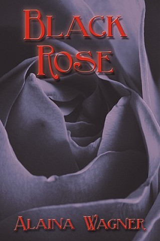 Livre Black Rose Alaina Wagner