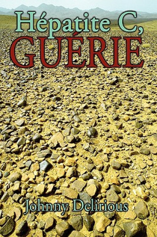 Livre Hepatite C, Guerie Johnny Delirious