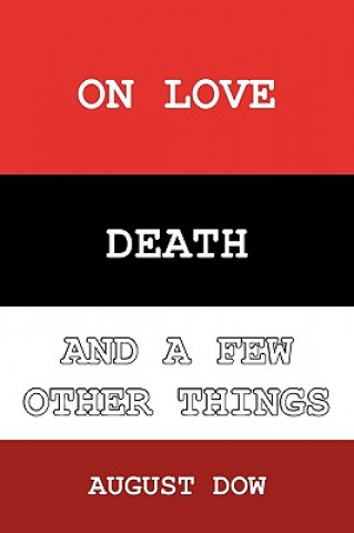 Könyv On Love, Death, and a Few Other Things August Dow