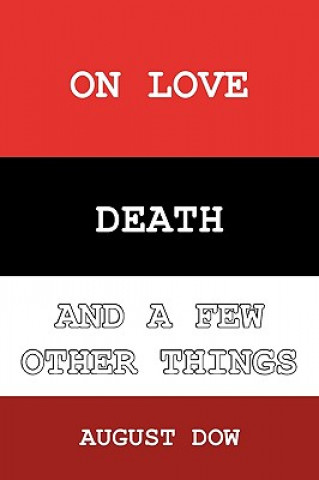 Kniha On Love, Death, and a Few Other Things August Dow