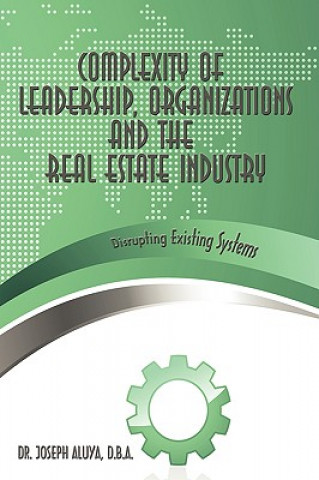 Carte Complexity of Leadership, Organizations and the Real Estate Industry D B a Dr Joseph Aluya