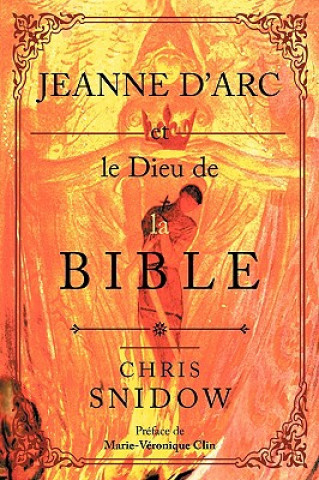 Carte Jeanne D'Arc Et Le Dieu De La Bible Chris Snidow