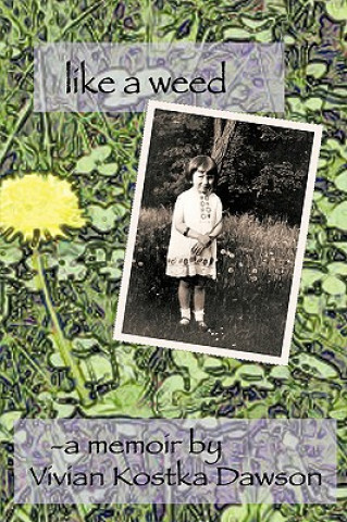 Buch Like a Weed A Memoir by Vivian Kostka Dawson