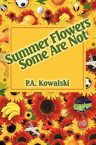 Книга Summer Flowers Some Are Not P a Kowalski