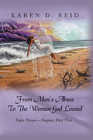 Kniha From Man's Abuse To The Woman God Loosed Karen D Reid
