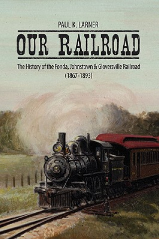 Kniha Our Railroad Paul K Larner