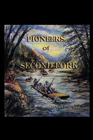 Libro Pioneers of Second Fork James P Burke