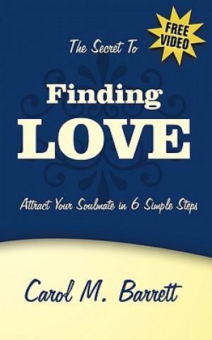 Kniha Secret to Finding Love Carol M Barrett