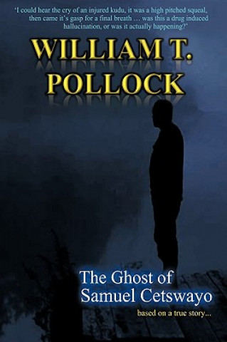 Könyv Ghost of Samuel Cetswayo William T Pollock