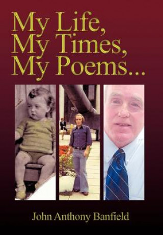 Książka My Life, My Times, My Poems John Anthony Banfield