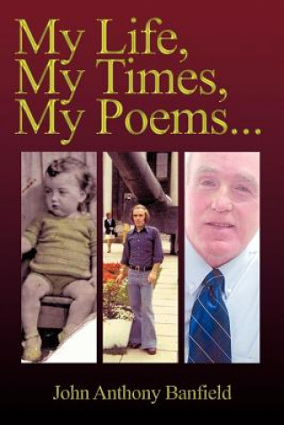 Kniha My Life, My Times, My Poems John Anthony Banfield
