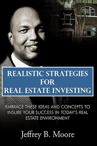 Książka Realistic Strategies for Real Estate Investing Jeffrey B Moore