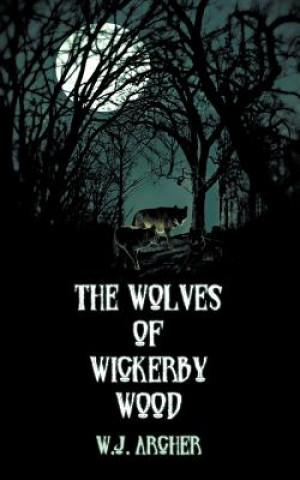 Buch Wolves of Wickerby Wood W J Archer