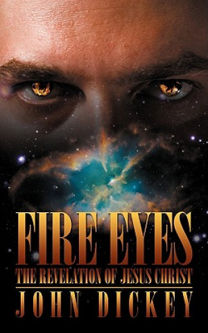 Kniha Fire Eyes John Dickey