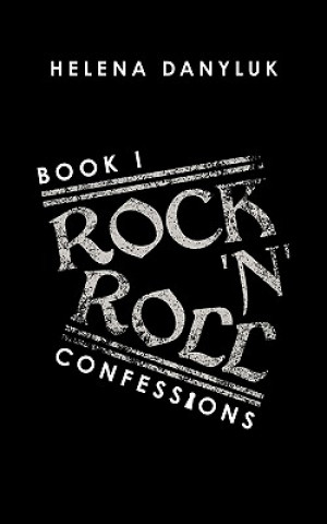 Kniha Rock 'n' Roll Confessions Helena Danyluk