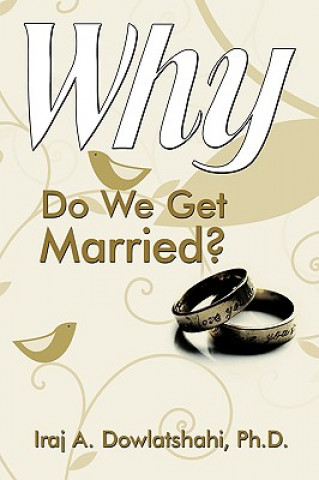 Βιβλίο Why Do We Get Married? Ph D Iraj a Dowlatshahi