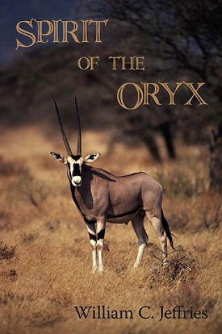 Livre Spirit of the Oryx William C Jeffries