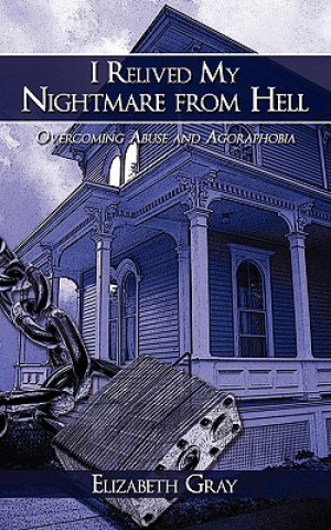 Libro I Relived My Nightmare from Hell Elizabeth Gray