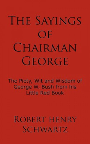 Knjiga Sayings of Chairman George Robert Henry Schwartz