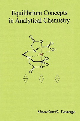 Kniha Equilibrium Concept in Analytical Chemistry Dr Maurice Iwunze