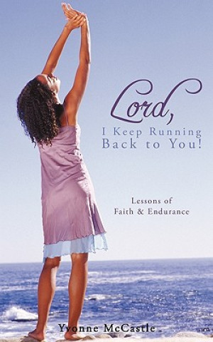 Kniha Lord, I Keep Running Back to You! Dr. Yvonne McCastle