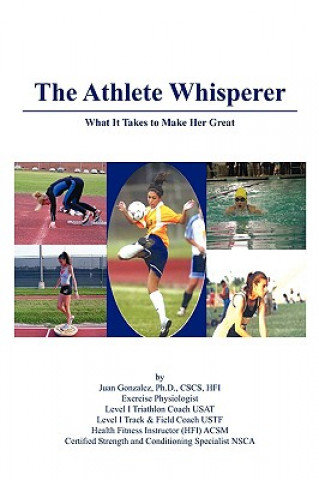 Knjiga Athlete Whisperer Ph D Cscs Hfi Juan Gonzalez