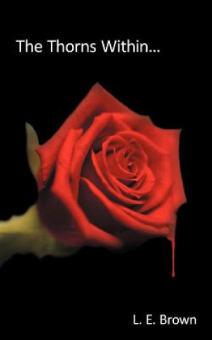 Knjiga Thorns Within... L E Brown