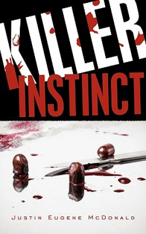 Knjiga Killer Instinct Justin Eugene McDonald
