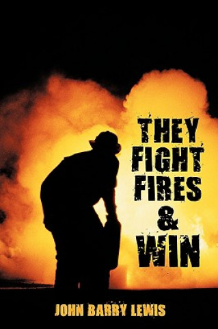 Kniha They Fight Fires and Win John Barry Lewis