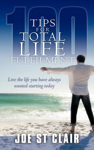 Book 100 Tips for Total Life Fulfilment Joe St Clair