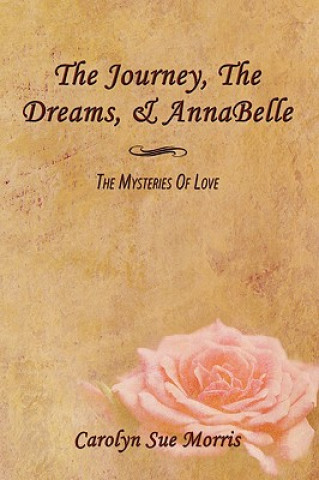 Kniha Journey, The Dreams, & AnnaBelle Carolyn Sue Morris
