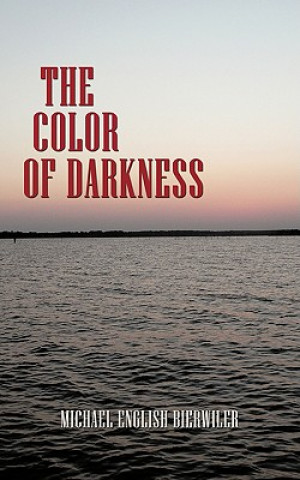 Könyv Color of Darkness English Bierwiler Michael English Bierwiler