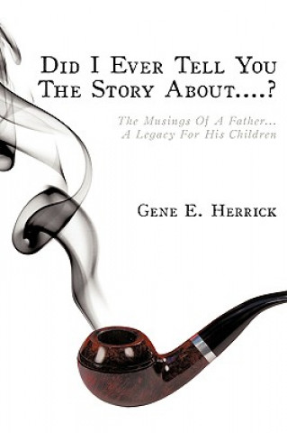 Kniha Did I Ever Tell You The Story About...? Gene E Herrick