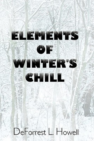 Kniha Elements of Winter's Chill Deforrest L Howell