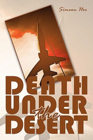 Книга Death Under the Desert Simeon Hoe