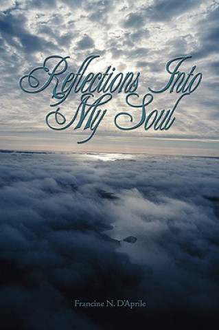 Книга Reflections Into My Soul Francine N D'Aprile