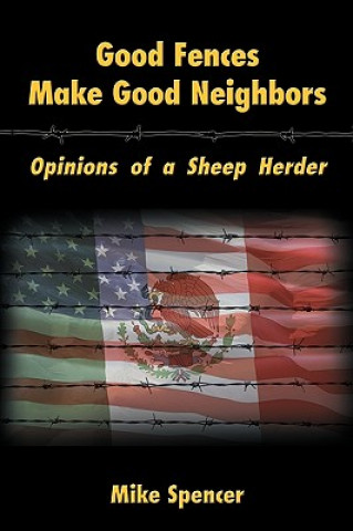 Könyv Good Fences Make Good Neighbors Mike Spencer