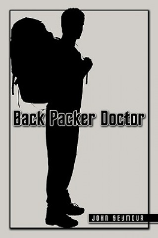 Kniha Back Packer Doctor John Seymour