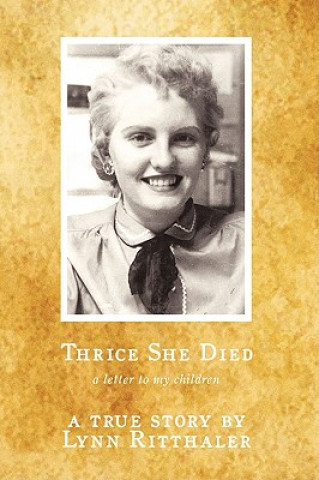 Книга Thrice She Died A True Story by Lynn Ritthaler