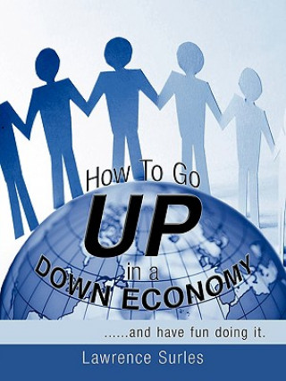 Książka How To Go Up in a Down Economy Lawrence Surles